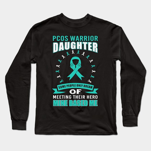 PCOS Warrior Daughter Some People Only Dream Meeting Their Hero Mine Based Me Teal Ribbon Warrior Long Sleeve T-Shirt by celsaclaudio506